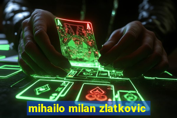 mihailo milan zlatkovic